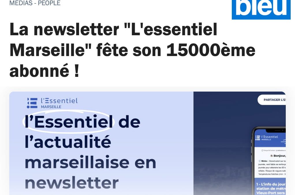 La newsletter « L’essentiel Marseille » fête son 15000ème abonné !