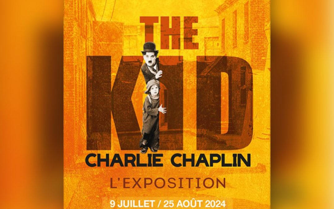 🙏 Hommage à « Charlot », l’exposition «The Kid » du 9 juillet au 25 août 2024